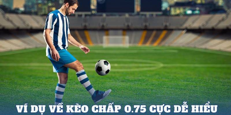 Đọc kèo 0.75 đơn giản